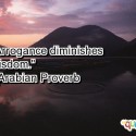 Arrogance-diminishes-wisdom-